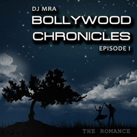 Bollywood Chronicles E1 - The Romance by DJ MRA