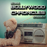 Bollywood Chronicles E2 - The Breakup by DJ MRA