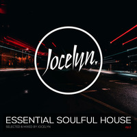 ESSENTIAL SOULFUL HOUSE Ep.01 By Jocelyn by Jocelyn (E.S.H)