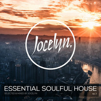 ESSENTIAL SOULFUL HOUSE #03 By Jocelyn by Jocelyn (E.S.H)