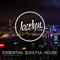 ESSENTIAL SOULFUL HOUSE #05 (SAMPLED) By Jocelyn by Jocelyn (E.S.H)