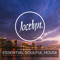 ESSENTIAL SOULFUL HOUSE - Ep.19 By Jocelyn by Jocelyn (E.S.H)