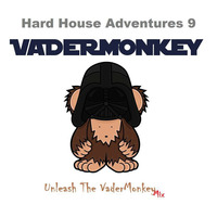 Hard House Adventures 9 (Unleash The VaderMonkey) - VaderMonkey by Jay Middleton / VaderMonkey / Orbital Simian