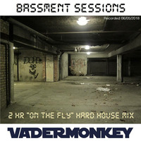 Bassment Sessions - VaderMonkey - 2 hr On The Fly Hard House Mix - 06-05-2018 by Jay Middleton / VaderMonkey / Orbital Simian