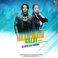 HAAN MAIN GALAT (TWIST 2.0) - DJ DITS &amp; DJ VARSHA by DJ DITS