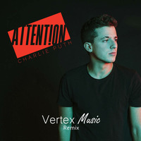 Charile Puth - Attention (Vertex Music Remix) by DJ Vertex