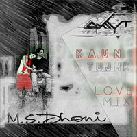 Kaun Tujhe -  M.S.Dhoni T.U.S. (DJ AnkYeeT Remix) by DJ AnkYeeT