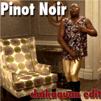 Pinot Noir (ChakaQuan Edit) by ChakaQuan
