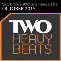 Sexy Groove #002 Deep House - Nu Disco By 2 Heavy Beats - October 2015 by 2 Heavy Beats