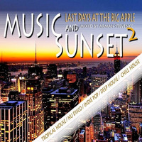 Music And Sunset 2 (Last Days @ The Big Apple) [Mixed By Arman Stevence] by DJ ARMAN STEVENCE