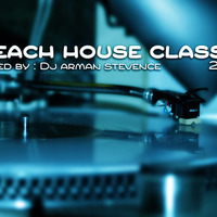 BEACH HOUSE CLASSICS [MIXED BY DJ ARMAN STEVENCE] by DJ ARMAN STEVENCE