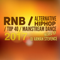 RnB-Alternative Hiphop-Top 40-Mainstream Dance 2017 [ Mixed By Dj Arman Stevence ] by DJ ARMAN STEVENCE