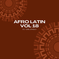 AFRO LATIN VOL 18 (DeepBlue, Elvis Castellano, Ale Jandro...) by Guilherme Oblongui