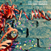 DJ Oblongui La Ruta Vol 16 (House Music) by Guilherme Oblongui