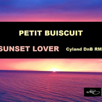 petit buiscuit - sunset lover (cyland drum n bass remix) by cyland