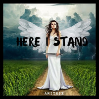 Here I Stand (Original extended mix) by Amitrix