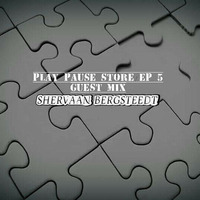PLAY PAUSE STORE EP 5 GUEST MIX BY Shervaan Bergsteedt by PLAY PAUSE STORE
