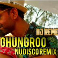 GHUNGROO _ DJ REME'S NU DISCO REMIX by Whosane & DJ Reme