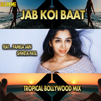 Jab Koi Baat - DJ Reme Feat Pamela Jain - Tropical Bollywood Mix by Whosane & DJ Reme