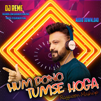 HOGA TUMSE PYARA - DO PREMI - DJ REME [REGGAETON MASHUP] by Whosane & DJ Reme