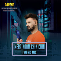 MERA NAAM CHIN CHIN CHU - DJ REME'S TWERK REMIX by Whosane & DJ Reme