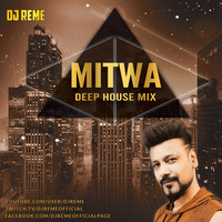 MITWA - DJ REME DEEP HOUSE MIX by Whosane & DJ Reme