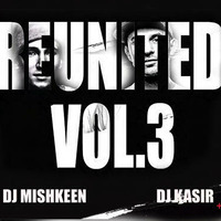 DJ KASIR & DJ MISHKEEN - REUNITED Vol.03 (2017) by DJ MISHKEEN