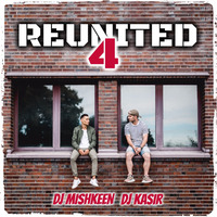 DJ KASIR & DJ MISHKEEN - REUNITED Vol.04 (2018) by DJ MISHKEEN
