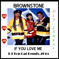 Brownstone - If You Love Me - 2015 - Over Like a Fat Rat Remix - DJ Top Cat Old School Remix by Jah Fingers 