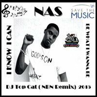 Nas - I Know I Can - DJ REMIX - DJ Top Cat (2015) Save the Music ! by Jah Fingers 