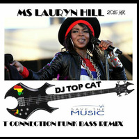 MS LAURYN HILL (That Thing - How U Gone Win)T - CONNECTION  FUNK BASS REMIX EXT - DJ TOP CAT 2016 by Jah Fingers 