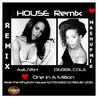 Aaliyah feat Debbe Cole -  One in a Million - Ride on The Rhythm - HOUSE MASH-UP REMIX - DJ Top Cat ) by Jah Fingers 