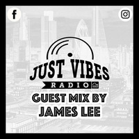justvibes guestmix james lee by just vibes radio