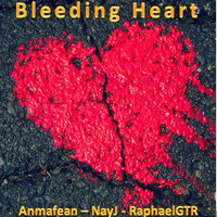 Bleeding Heart (with NayJ and RaphaelGTR) by Anmafean