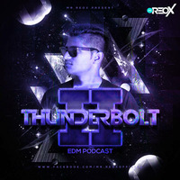 THUNDERBOLT 2nd EDM Podcast By MR.REOX by Mr Reox