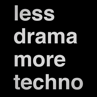 Less Drama More Techno
