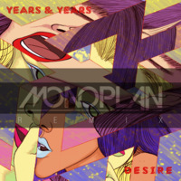 Years and Years - Desire (Monoplan Remix) by monoplan_music