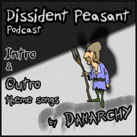 Dissident Peasant Podcast - Intro (Extended Version) feat. Majority Report Crew and more by Danarchy