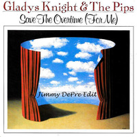 Gladys Knight &amp; The Pips - Save The Overtime For Me (Jimmy DePre Edit) by Jimmy DePre