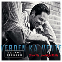 Rasmus Seebach - Verden Ka' Vente (BlowFly Late Night Edit) by DeeJay BlowFly