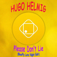 Hugo Helmig - Please Don't Lie (BlowFly Late Night Edit) by DeeJay BlowFly
