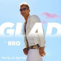 BRO - Glad (BlowFly Late Night Edit) by DeeJay BlowFly