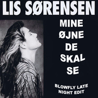Lis Sørensen - Mine Øjne De Skal Se (BlowFly Late Night Edit) - intro by DeeJay BlowFly