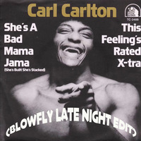 Carl Carlton - She's A Bad Mama Jama (BlowFly Late Night Edit) by DeeJay BlowFly