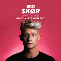 BRO - Skør (BlowFly Late Night Edit) by DeeJay BlowFly