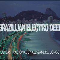 BRAZILLIAN ELECTRO DEEP - BY ALESSANDRO JORGE DJ - VOL. 5 by Alessandro Jorge