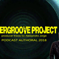 PODCAST UNDERGROOVE PROJECT AUTHORAL BY ALESSANDRO JORGE #001 by Alessandro Jorge