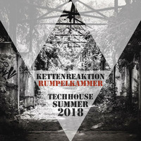Kettenreaktion - Rumpelkammer (TechHouse - Summer 2018) by Kettenreaktion