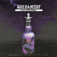 WHILK AND MISKY - CLAP YOUR HANS (MIJANGOS REVISTED 2016 MIX) by Mijangos