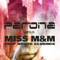 Miss M&amp;M versus PARONA - BACK TO BACK - DEEP HOUSE CLUBMIX - VOL. 1 by MISS M&M